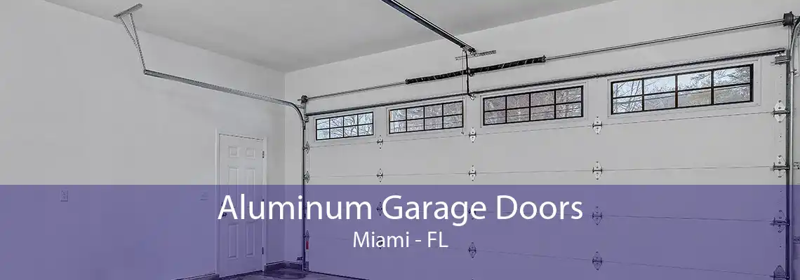 Aluminum Garage Doors Miami - FL