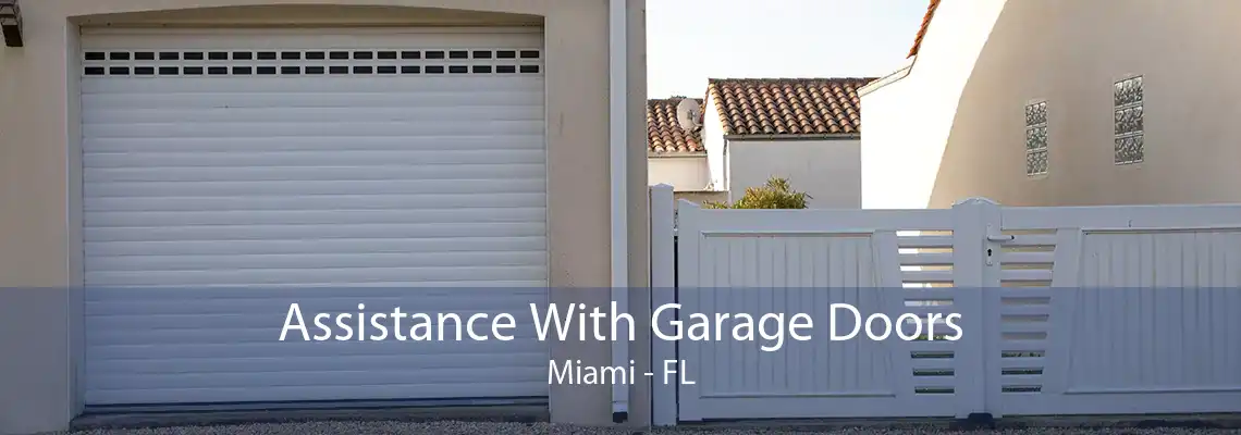 Assistance With Garage Doors Miami - FL