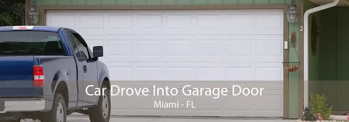 Car Drove Into Garage Door Miami - FL