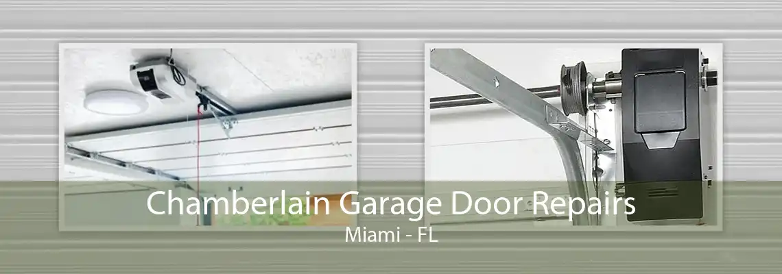 Chamberlain Garage Door Repairs Miami - FL