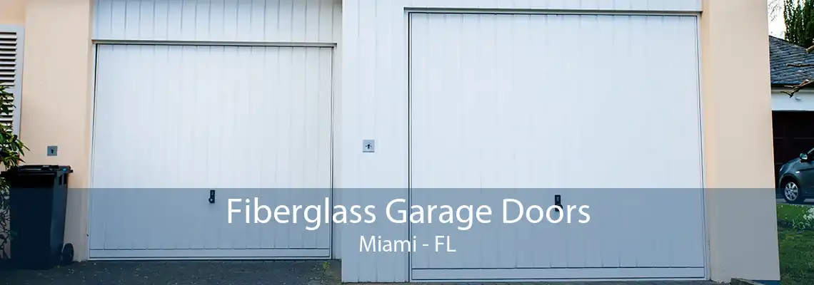 Fiberglass Garage Doors Miami - FL