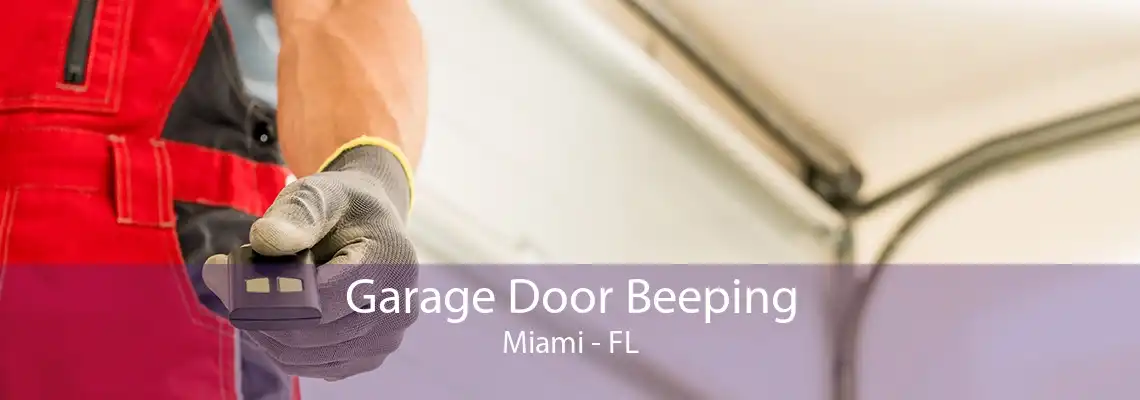 Garage Door Beeping Miami - FL