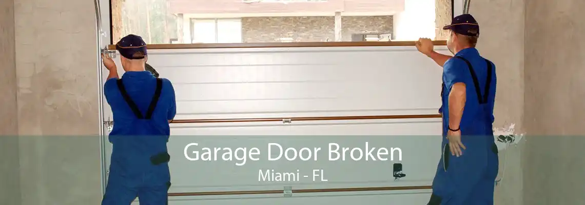 Garage Door Broken Miami - FL