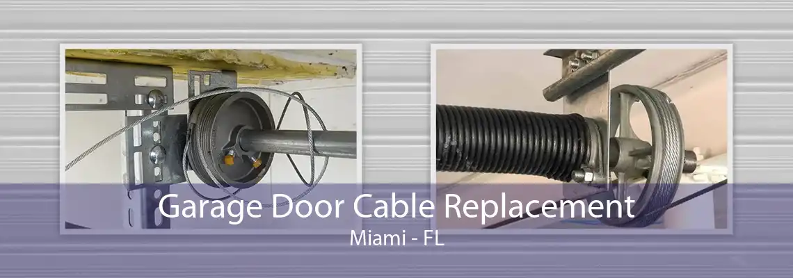 Garage Door Cable Replacement Miami - FL