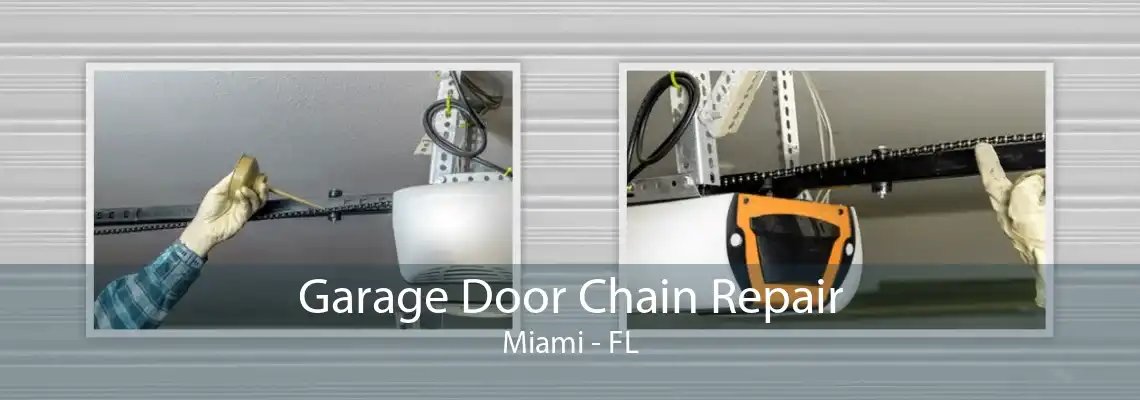 Garage Door Chain Repair Miami - FL