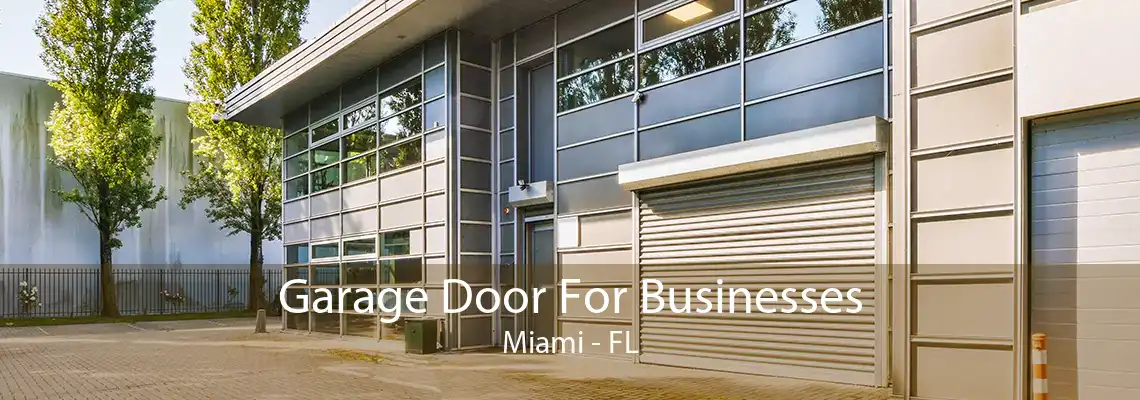 Garage Door For Businesses Miami - FL