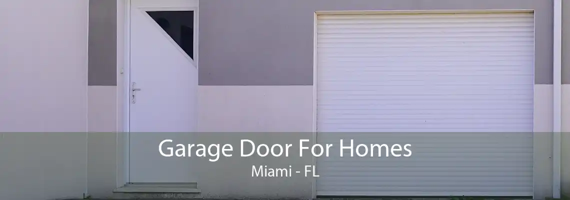 Garage Door For Homes Miami - FL