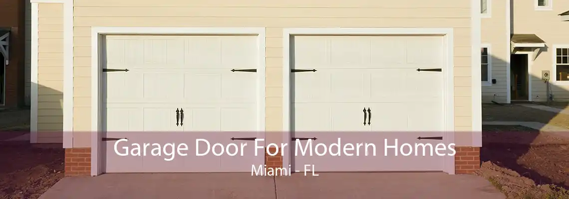 Garage Door For Modern Homes Miami - FL