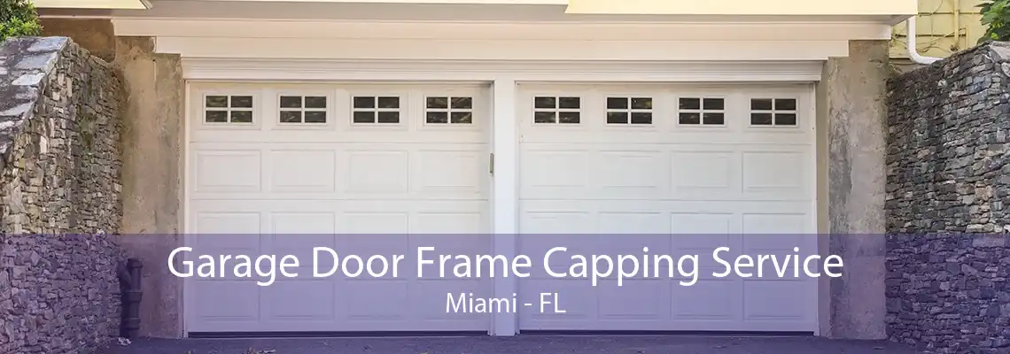 Garage Door Frame Capping Service Miami - FL