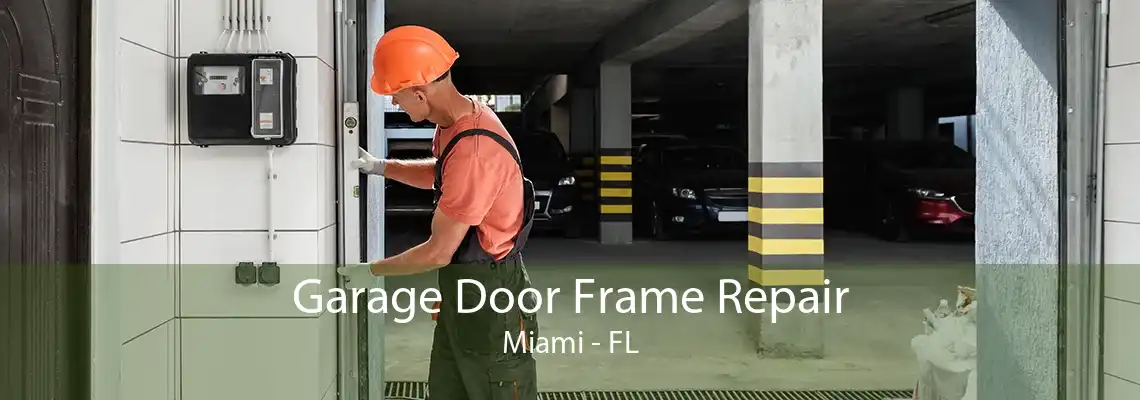 Garage Door Frame Repair Miami - FL