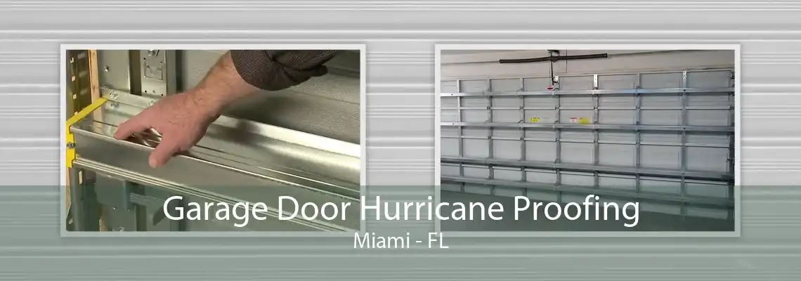 Garage Door Hurricane Proofing Miami - FL