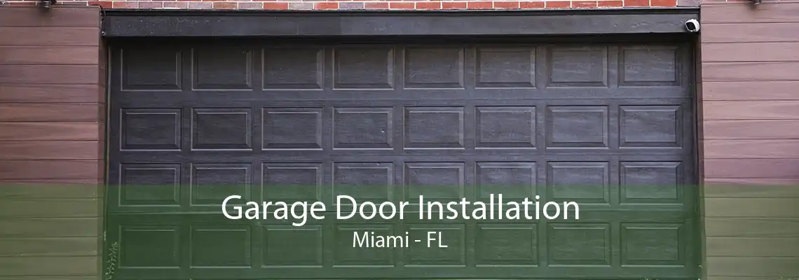 Garage Door Installation Miami - FL