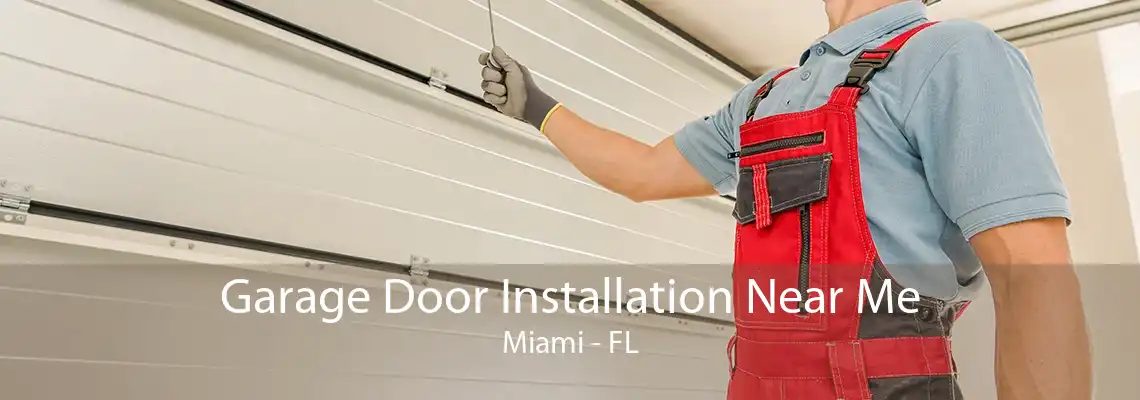 Garage Door Installation Near Me Miami - FL