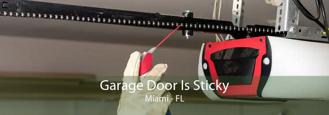 Garage Door Is Sticky Miami - FL