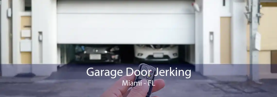 Garage Door Jerking Miami - FL