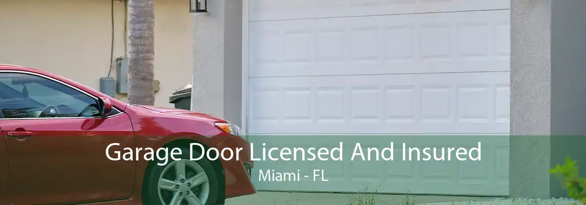 Garage Door Licensed And Insured Miami - FL