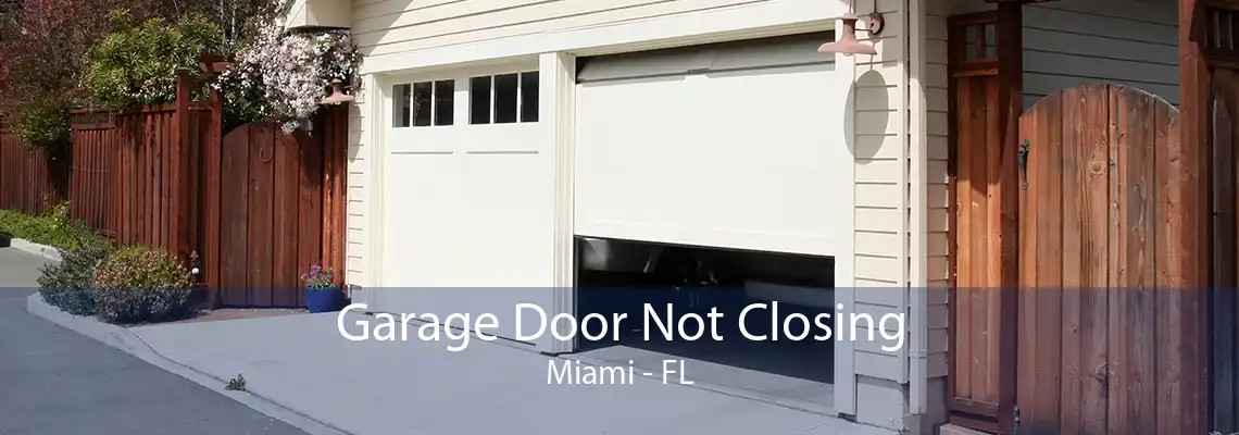 Garage Door Not Closing Miami - FL