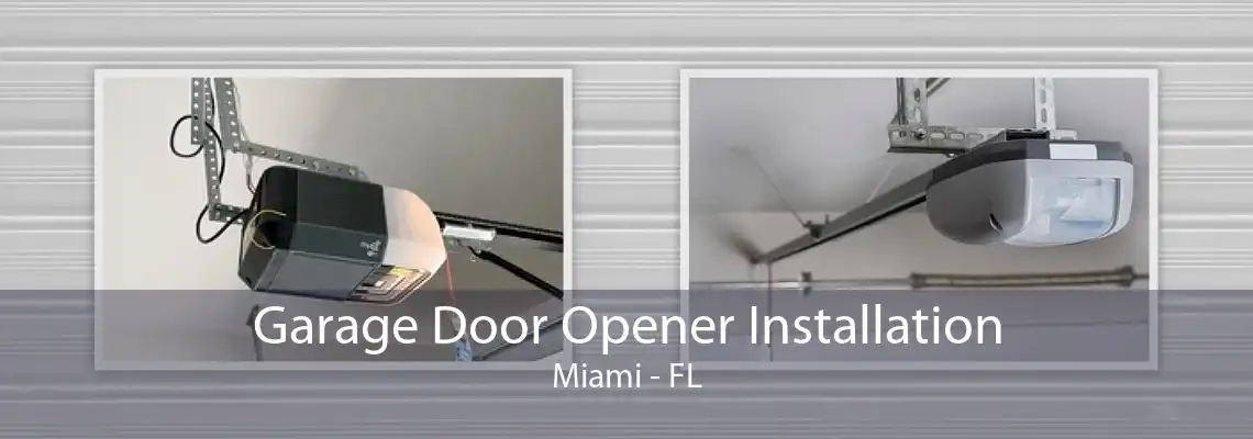 Garage Door Opener Installation Miami - FL