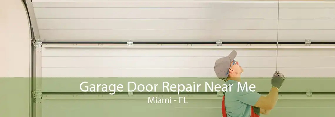 Garage Door Repair Near Me Miami - FL