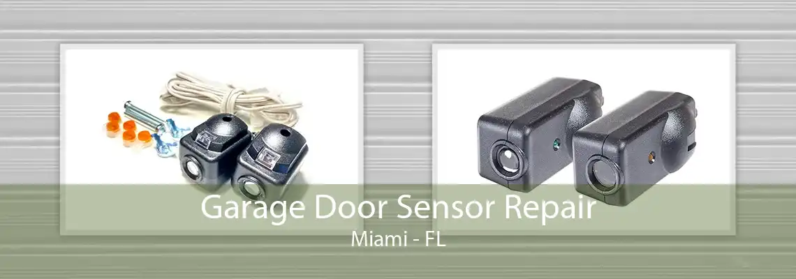 Garage Door Sensor Repair Miami - FL