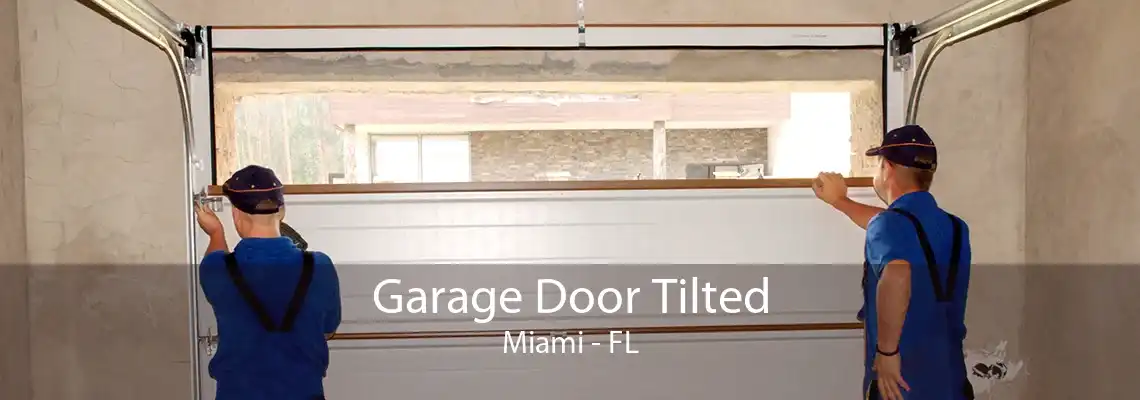 Garage Door Tilted Miami - FL