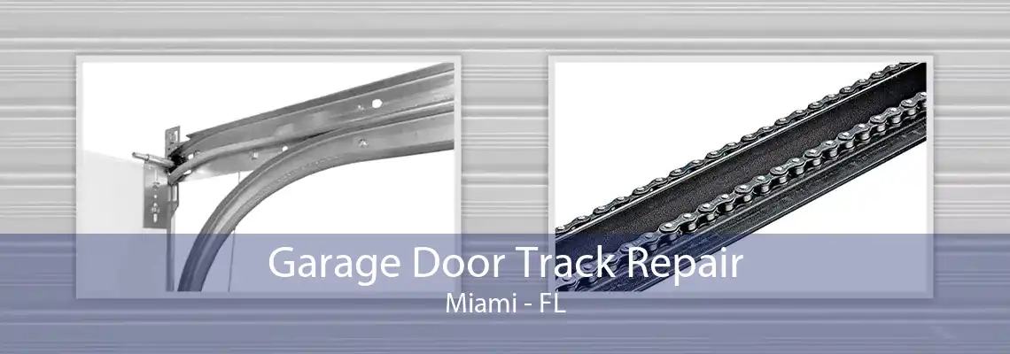 Garage Door Track Repair Miami - FL