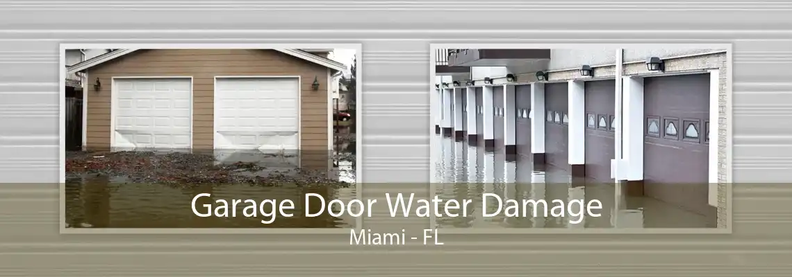 Garage Door Water Damage Miami - FL