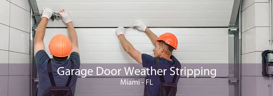 Garage Door Weather Stripping Miami - FL