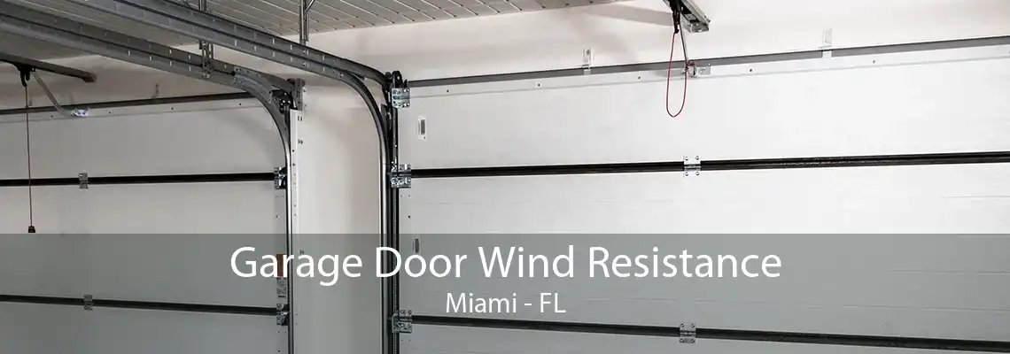 Garage Door Wind Resistance Miami - FL