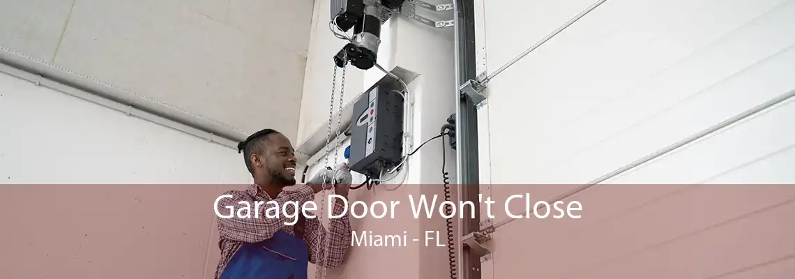 Garage Door Won't Close Miami - FL