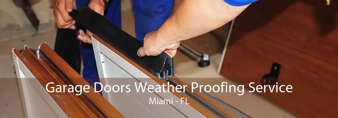 Garage Doors Weather Proofing Service Miami - FL