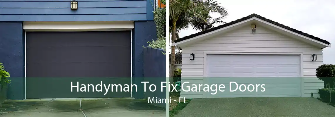 Handyman To Fix Garage Doors Miami - FL