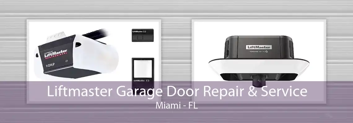 Liftmaster Garage Door Repair & Service Miami - FL