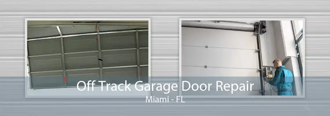 Off Track Garage Door Repair Miami - FL