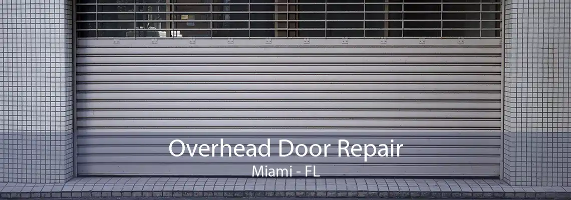 Overhead Door Repair Miami - FL